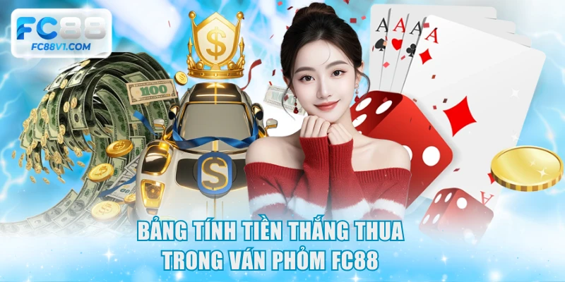 Bảng tính tiền thắng thua trong ván Phỏm FC88