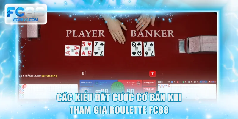 Các kiểu đặt cược cơ bản khi tham gia Roulette FC88
