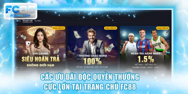 Các ưu đãi độc quyền thưởng cực lớn tại trang chủ FC88