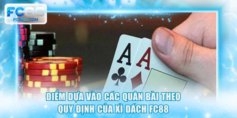 Điểm dựa vào các quân bài theo quy định của xì dách FC88