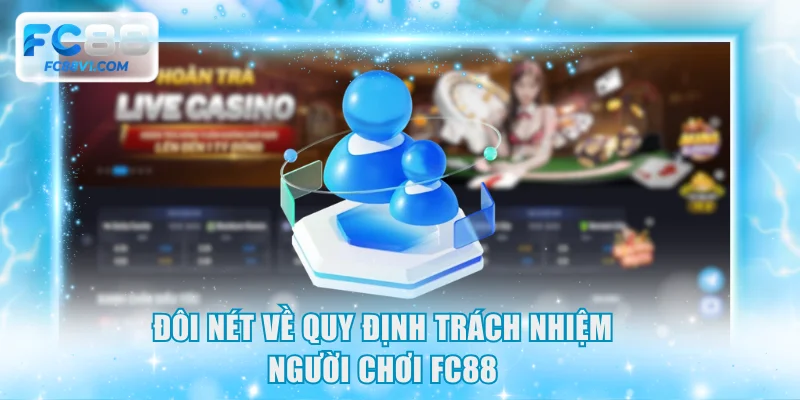 Đôi nét về quy định trách nhiệm người chơi FC88