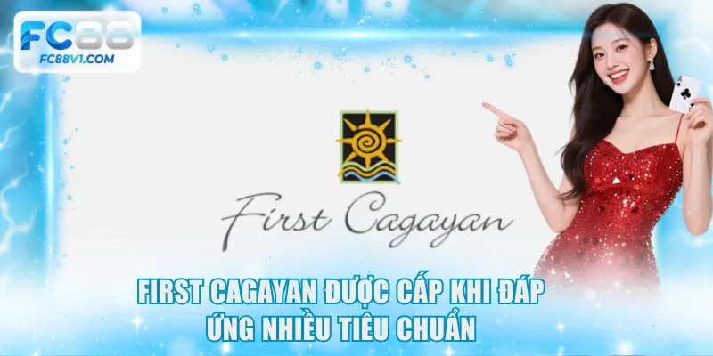First Cagayan được cấp khi đáp ứng nhiều tiêu chuẩn