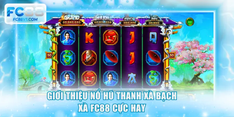 Giới thiệu nổ hũ Thanh Xà Bạch Xà FC88 cực hay