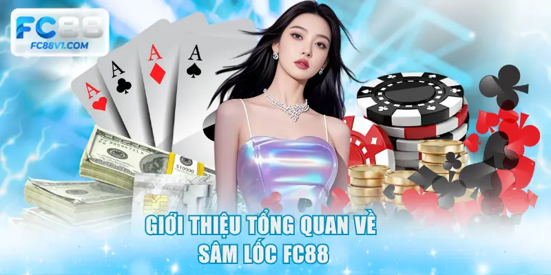 Giới thiệu tổng quan về Sâm Lốc FC88