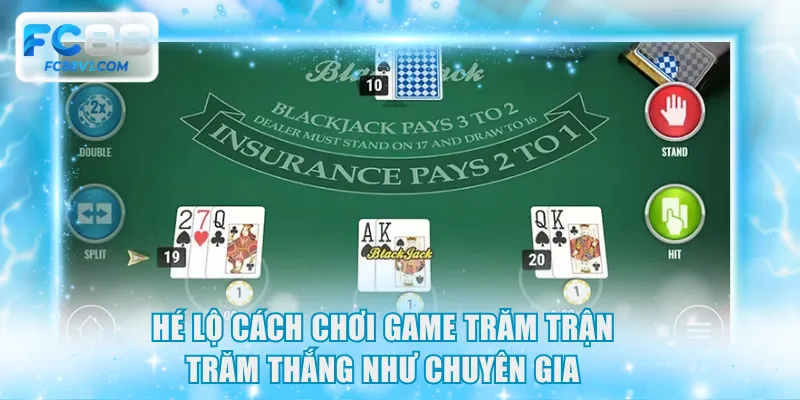 Hé lộ cách chơi game trăm trận trăm thắng như chuyên gia