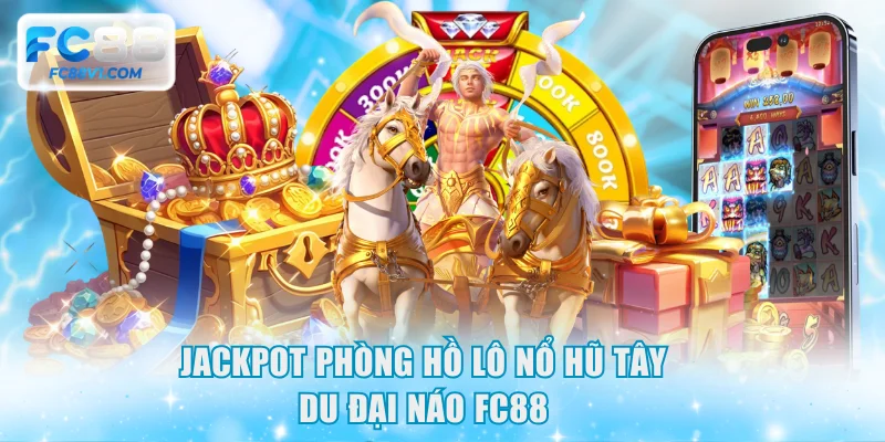 Jackpot phòng Hồ Lô nổ hũ Tây Du Đại Náo FC88