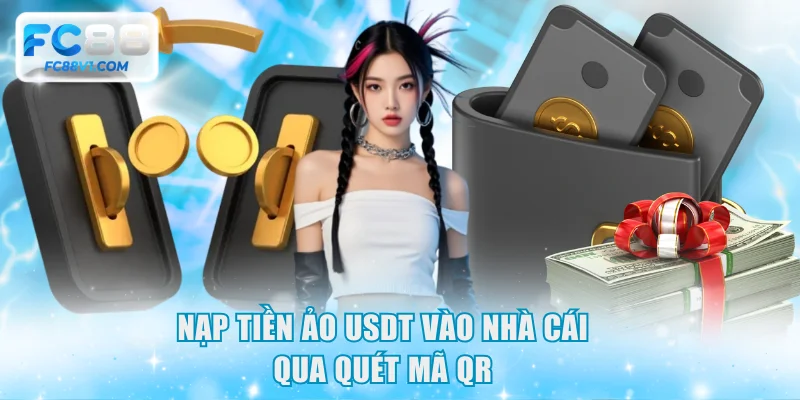 Nạp tiền ảo USDT vào nhà cái qua quét mã QR