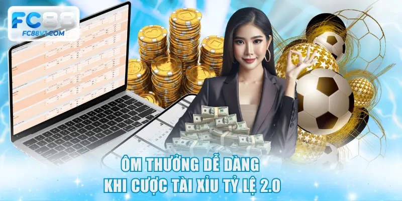 Ôm thưởng dễ dàng khi cược Tài Xỉu tỷ lệ 2.0