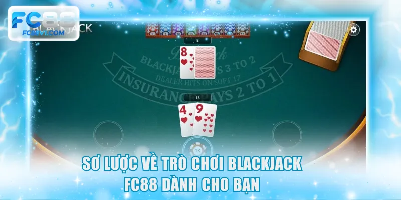 Sơ lược về trò chơi Blackjack FC88 dành cho bạn