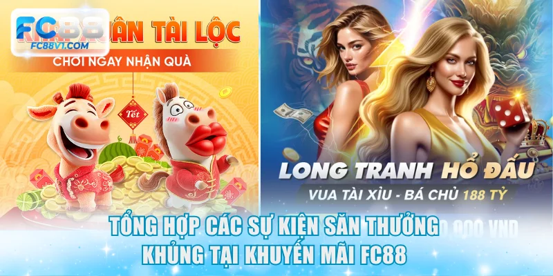 Tổng hợp các sự kiện săn thưởng khủng tại khuyến mãi FC88
