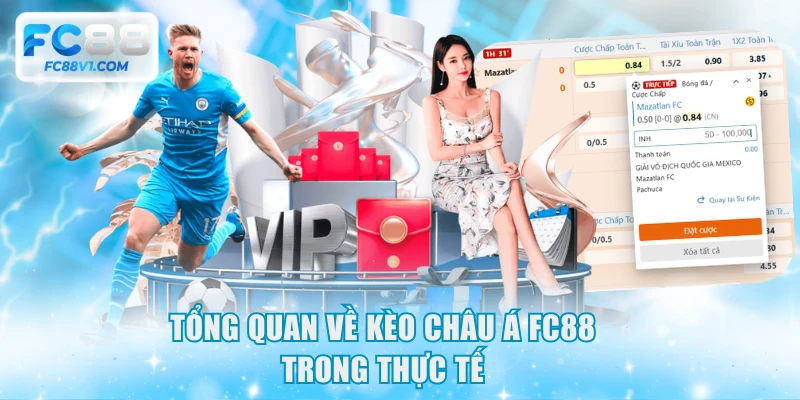 Tổng quan về kèo châu Á FC88 trong thực tế