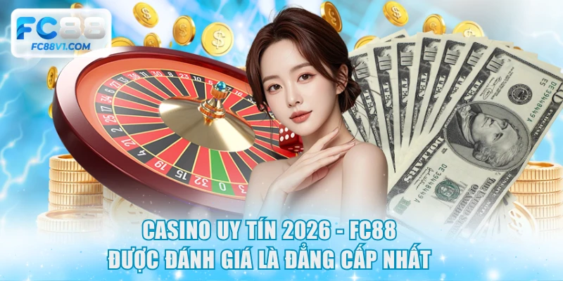 Casino Uy Tín 2026