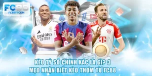 Kèo Tỷ Số Chính Xác